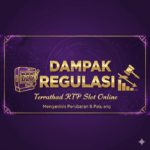 Dampak Regulasi Terhadap RTP Slot Online